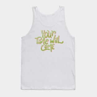 your time will come Tank Top